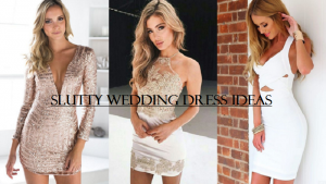 slutty wedding dress ideas