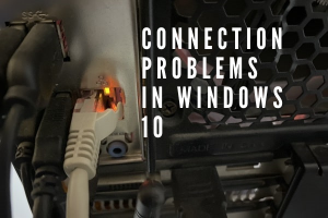 Connection Problems in Windows 10
